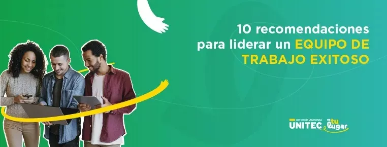 10 Recomendaciones para Liderar un Equipo de Trabajo Exitoso