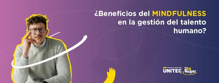 Beneficios del Mindfulness en la Gestión del Talento Humano