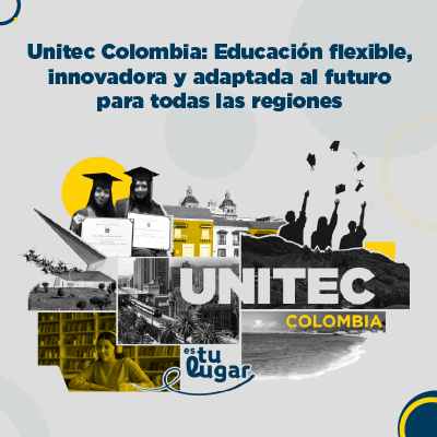 Unitec Colombia: Educación flexible, innovadora y adaptada al futuro para todas las regiones