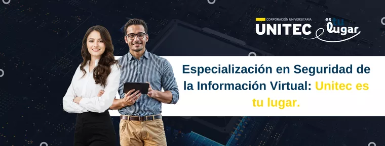 Especialización en Seguridad de la Información Virtual: Unitec es tu lugar Especialización en Seguridad de la Información Virtual: Unitec es tu lugar 